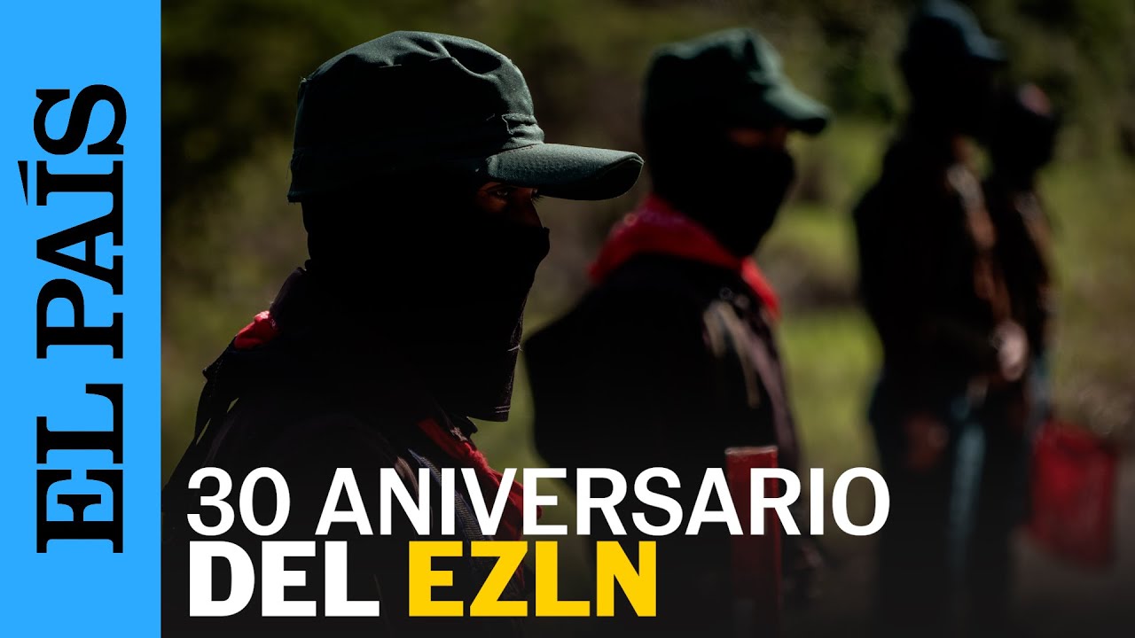 MÉXICO | Chiapas a 30 años del levantamiento del EZLN | EL PAÍS