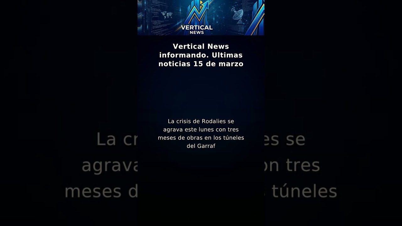 Vertical News informando. Ultimas noticias 15 de marzo