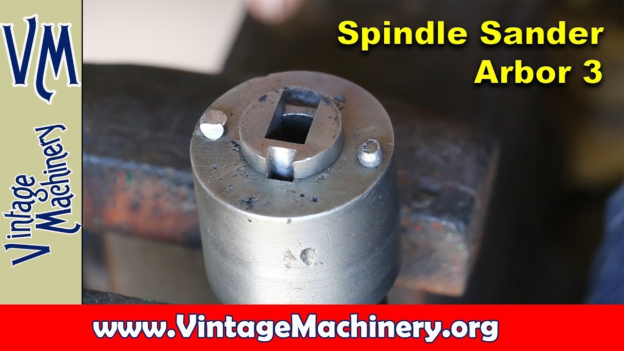 Machining a Custom Arbor for a Syracuse Spindle Sander - Part 3