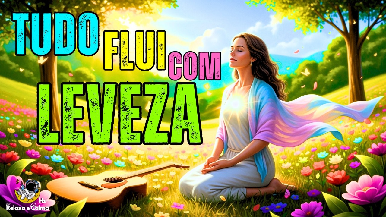 ✨ TUDO FLUI COM LEVEZA NO MEU CAMINHO | Mantra Suave Para Se Entregar ao Fluxo da Vida