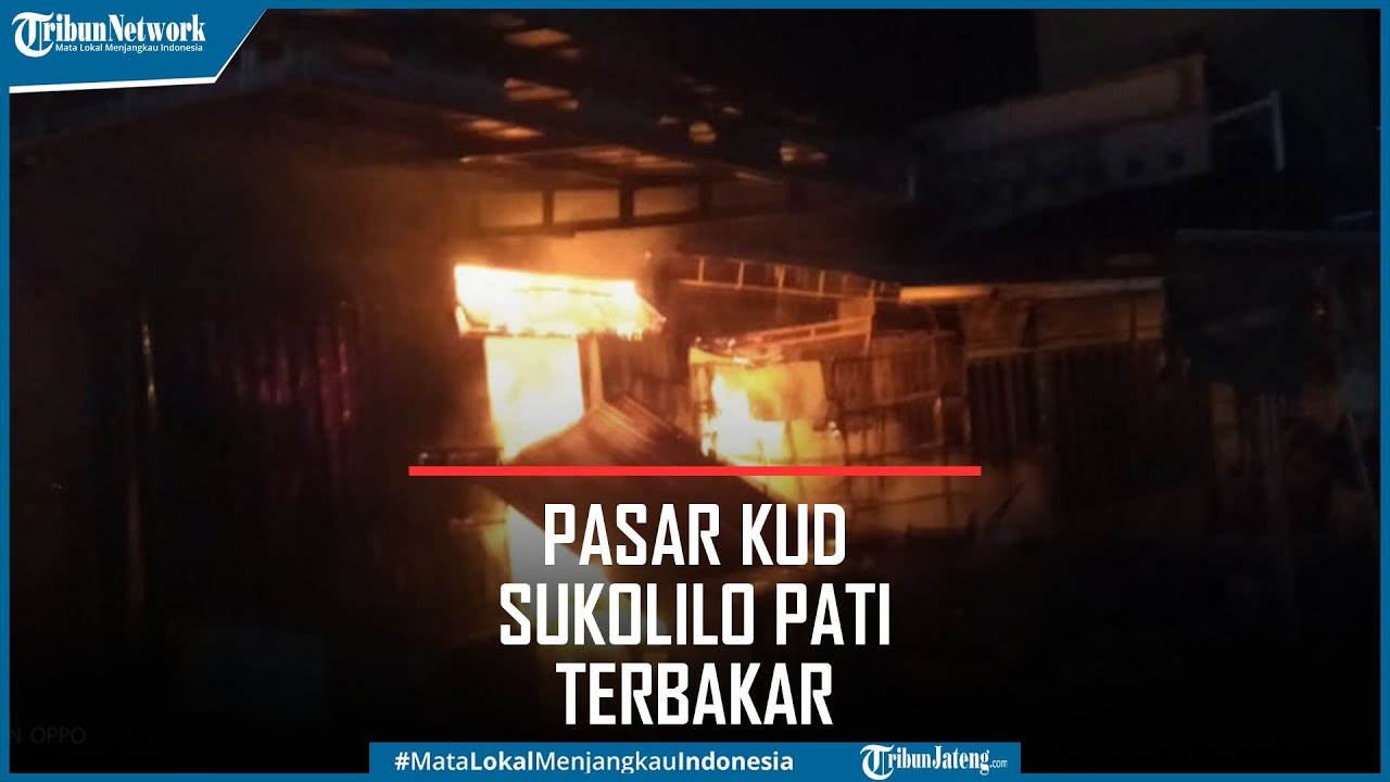 Puluhan Kios di Pasar KUD Sukolilo Pati Terbakar