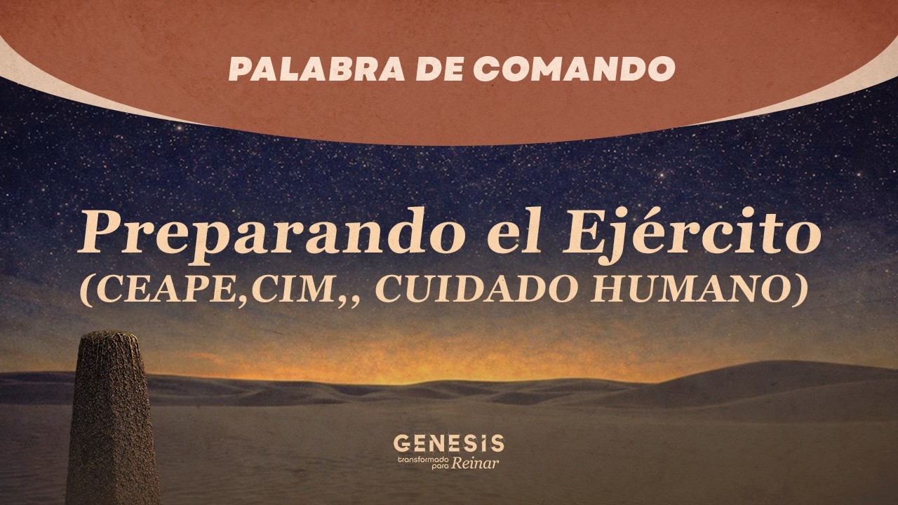 [ ESPAÑOL ] Palabra de Comando: Preparando el Ejército (CEAPE,CIM,, CUIDADO HUMANO)