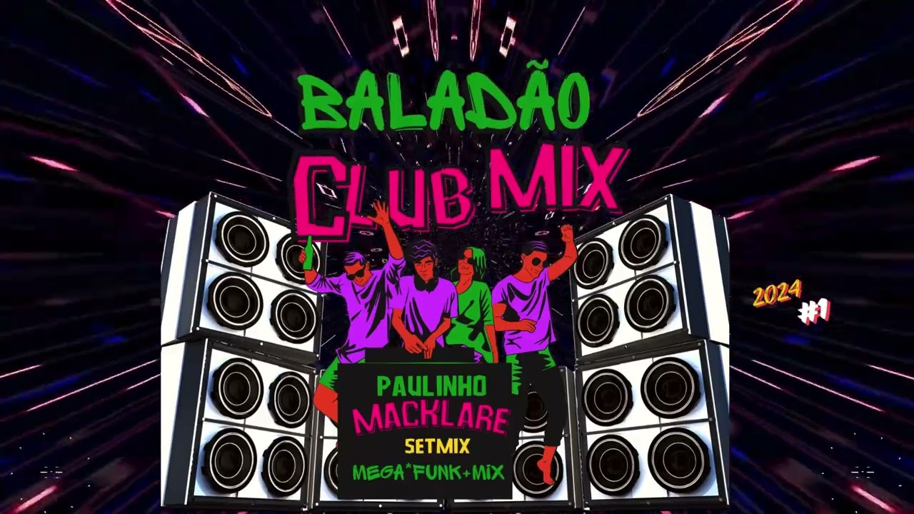 SET REMIX-BALADÃO CLUB MIX-( PAULINHO MACKLARE )07/08/2024
