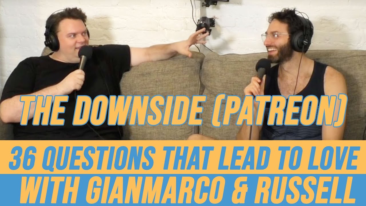 The 36 Questions That Lead to Love (Part 1) | Patreon Excerpt | The Downside with Gianmarco Soresi