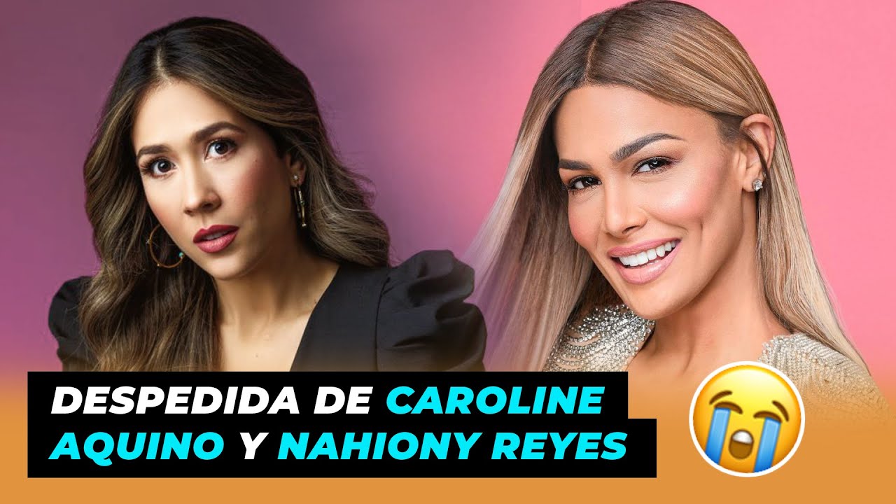 Despedida de Caroline Aquino y Nahiony Reyes | De Extremo a Extremo