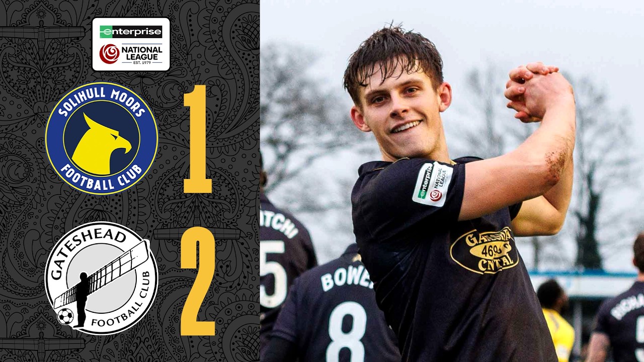 Gateshead come from behind to WIN at Solihull! 🍿 | Solihull Moors 1-2 Gateshead | HIGHLIGHTS
