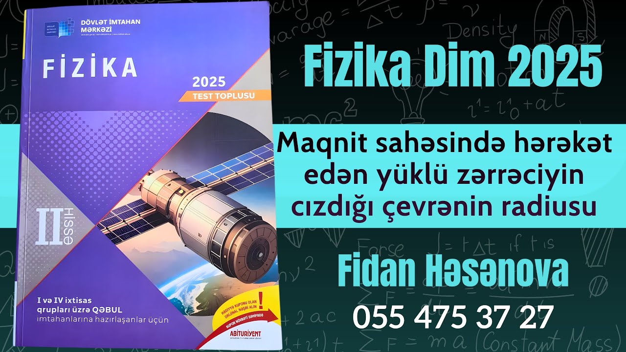 Fizika 2ci hisse toplu 2025.Maqnit induksiya xətlərrinə perpendikulyar zərrəciyin cızdığı çevrə