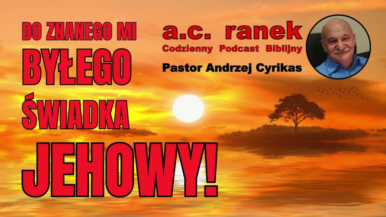 2577. Do znanego mi, byłego Świadka Jehowy! &ndash; Pastor Andrzej Cyrikas #chwe #andrzejcyrikas