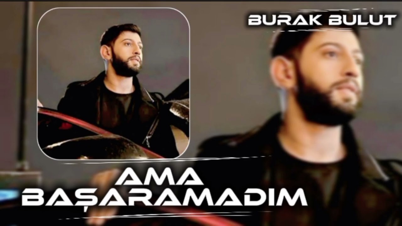 Ama Başaramadım Burak Bulut Seni Unutamadım 2026 Müzik 