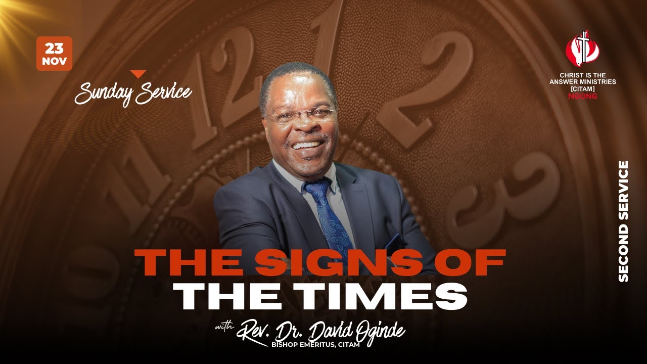 THE SIGNS OF THE TIMES | REV. DR. DAVID OGINDE | SECOND SERVICE | 23RD NOVEMBER 2025
