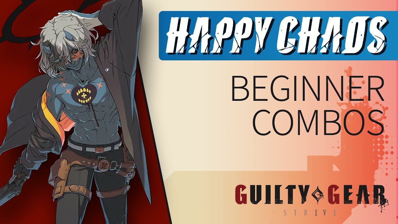 HAPPY CHAOS Beginner Combos – Guilty Gear Strive