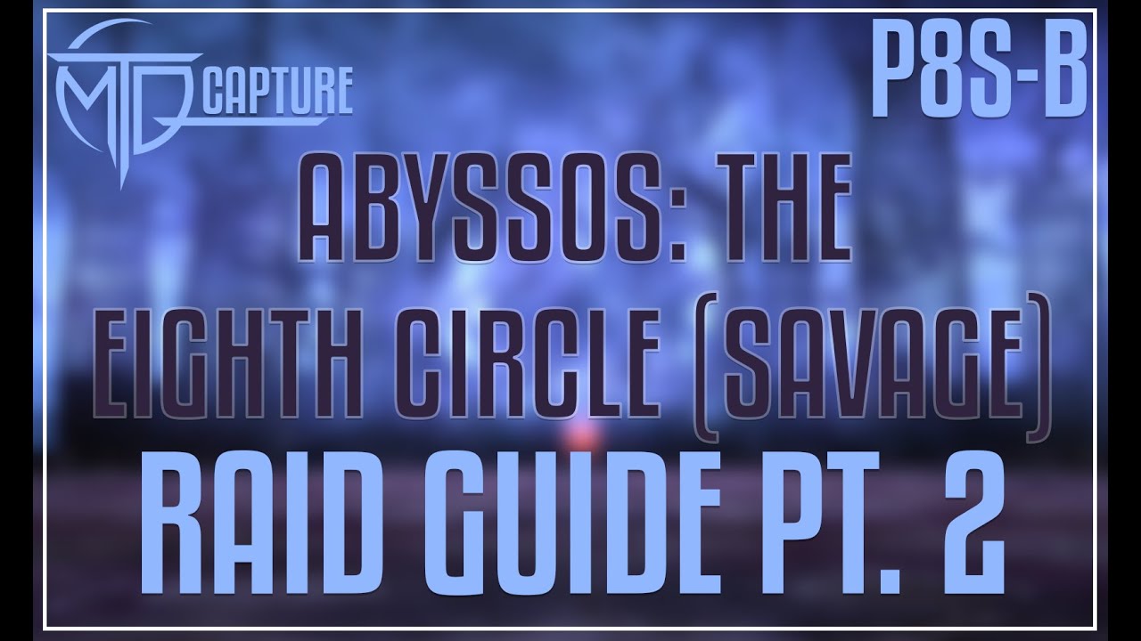 P8S - Abyssos: The Eighth Circle (SAVAGE) Raid Guide PART TWO