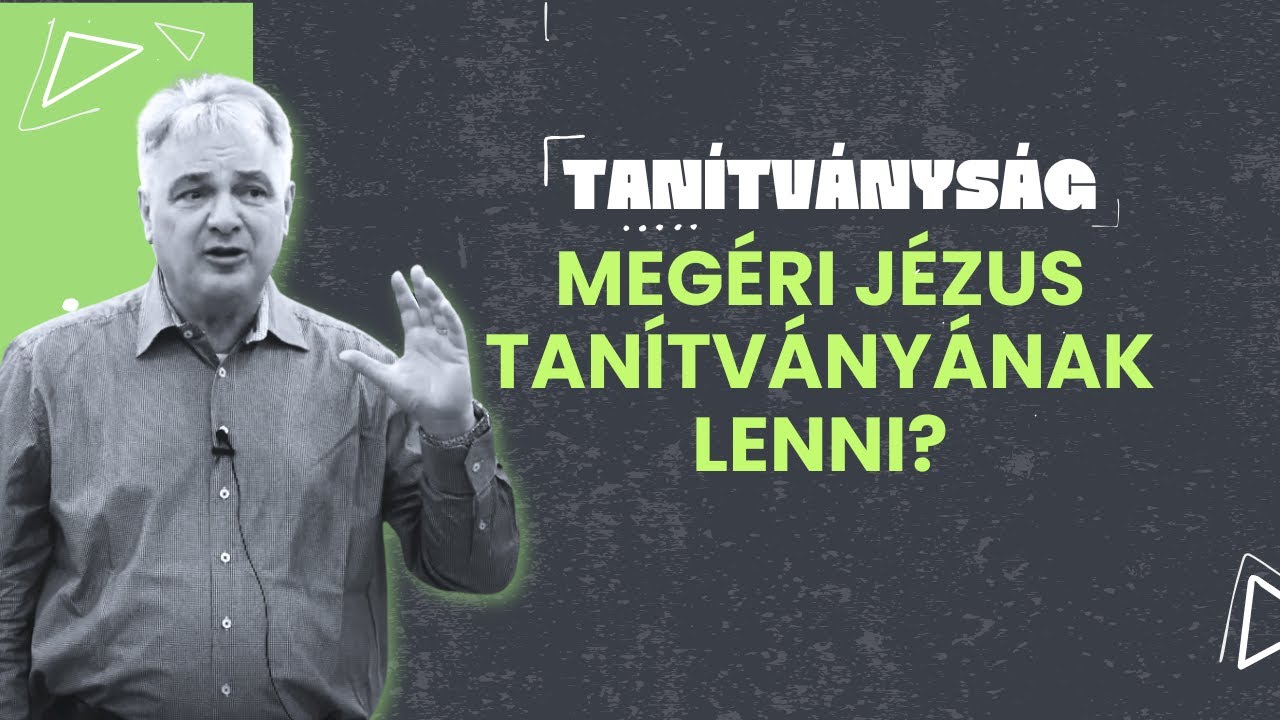 Megéri Jézus tanitványának lenni? | Meláth Attila