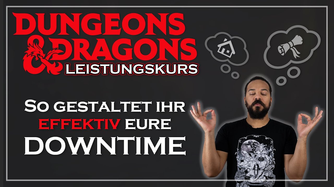 DOWNTIME und 5 Tipps wie ihr sie effektiv nutzen könnt | D&D Leistungskurs