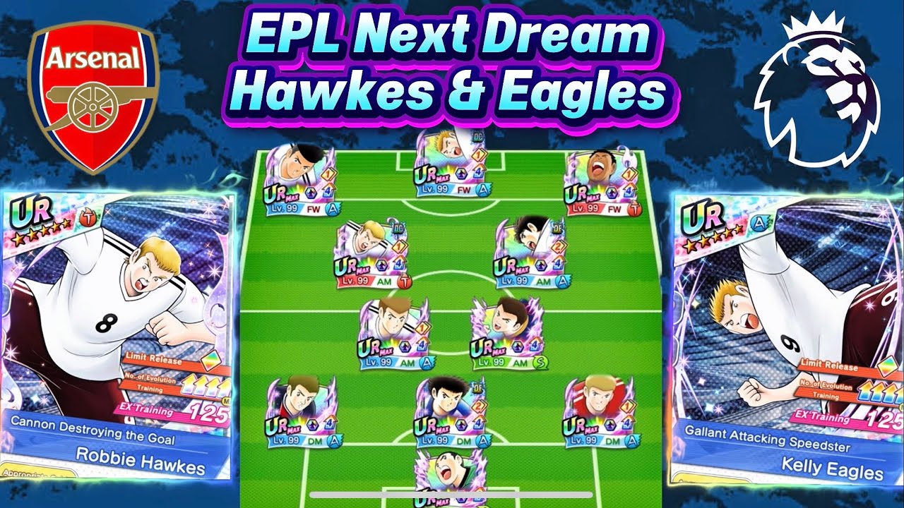 REVIEW EPL NEXT DREAM KELLY EAGLES & ROBBIE HAWKES ARSENAL FULL TEAM. CAPTAIN TSUBASA DREAM TEAM