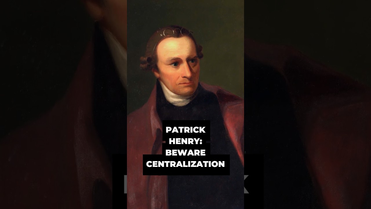 Patrick Henry: Beware Centralization of Power