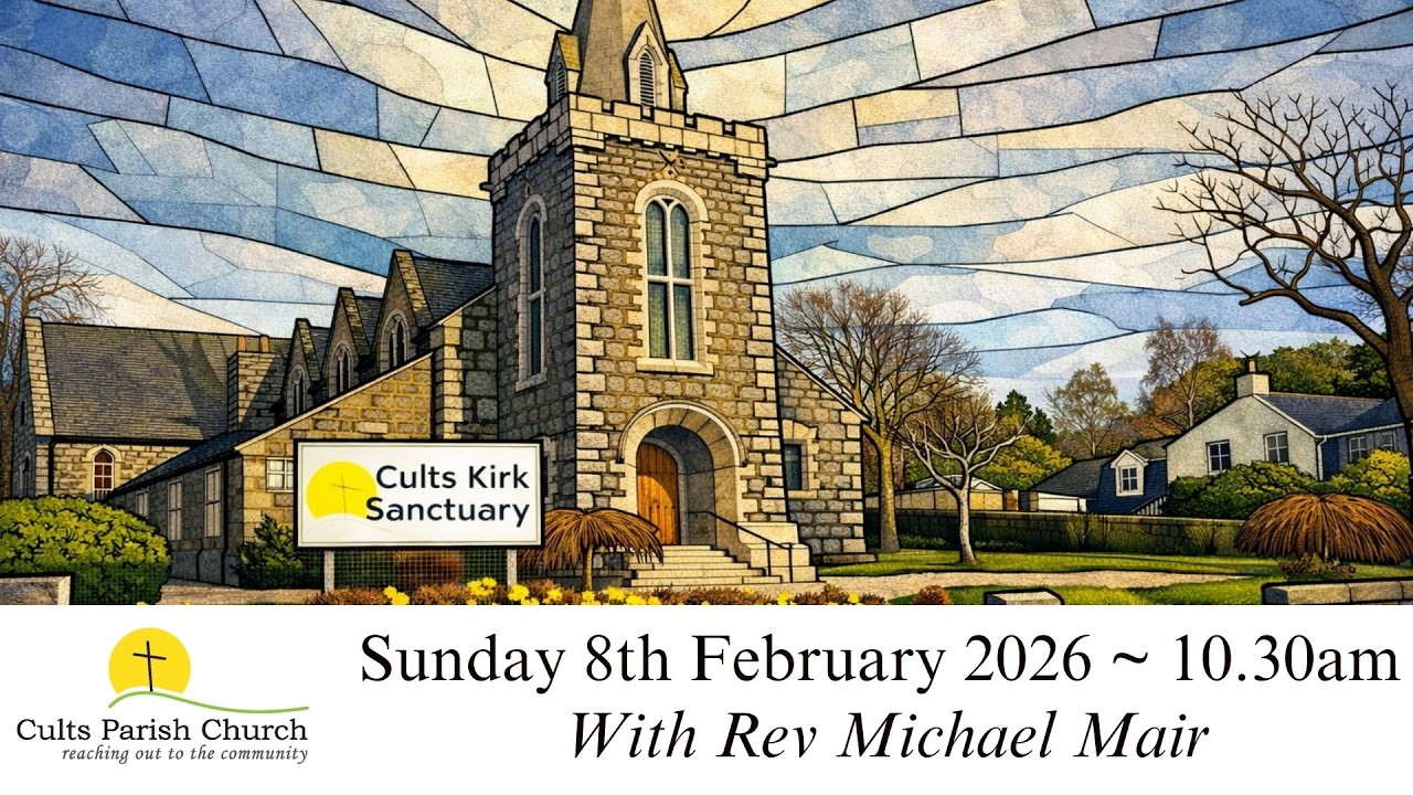 Cults Parish Church - 8th February 2026 10:30am