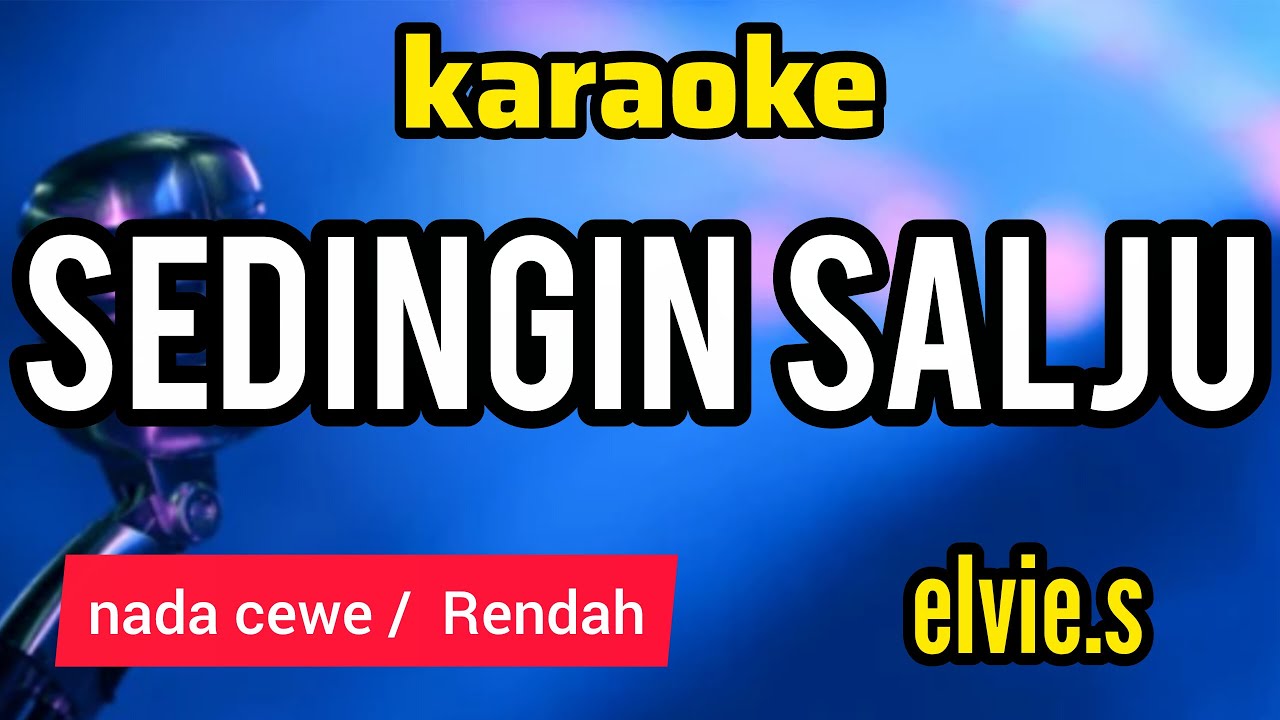 karaoke SEDINGIN SALJU full lirik nada CEWE