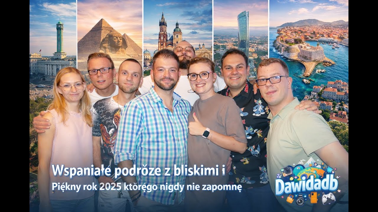 Wspaniałe podróże z bliskimi i Piękny rok 2025 którego nigdy nie zapomnę