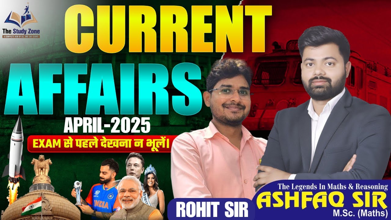 April 2025 Current Affairs | Most Important Questions | Exam Oriented | The Study Zone