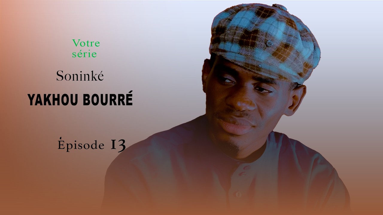 Yakhou Bourré  Épisode 13   Série Soninké