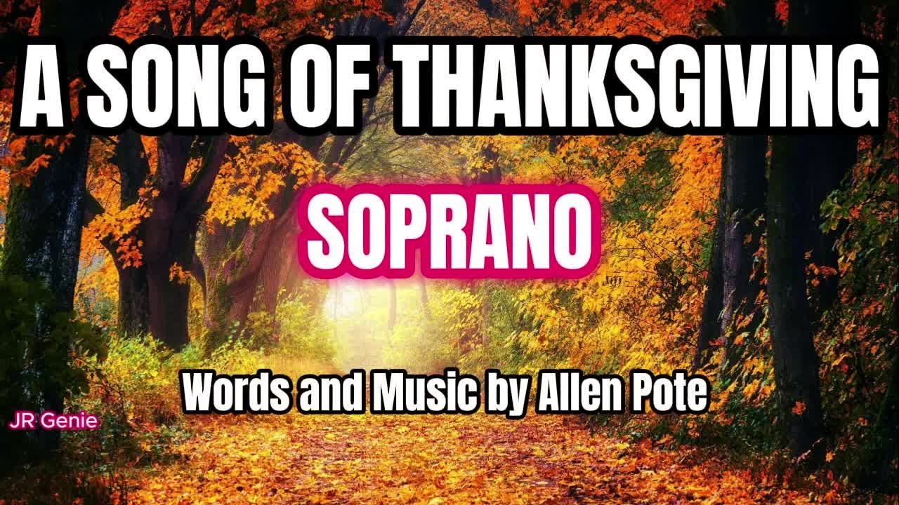 A Song of Thanksgiving / SOPRANO / Choral Guide - Words and Music by Allen Pote