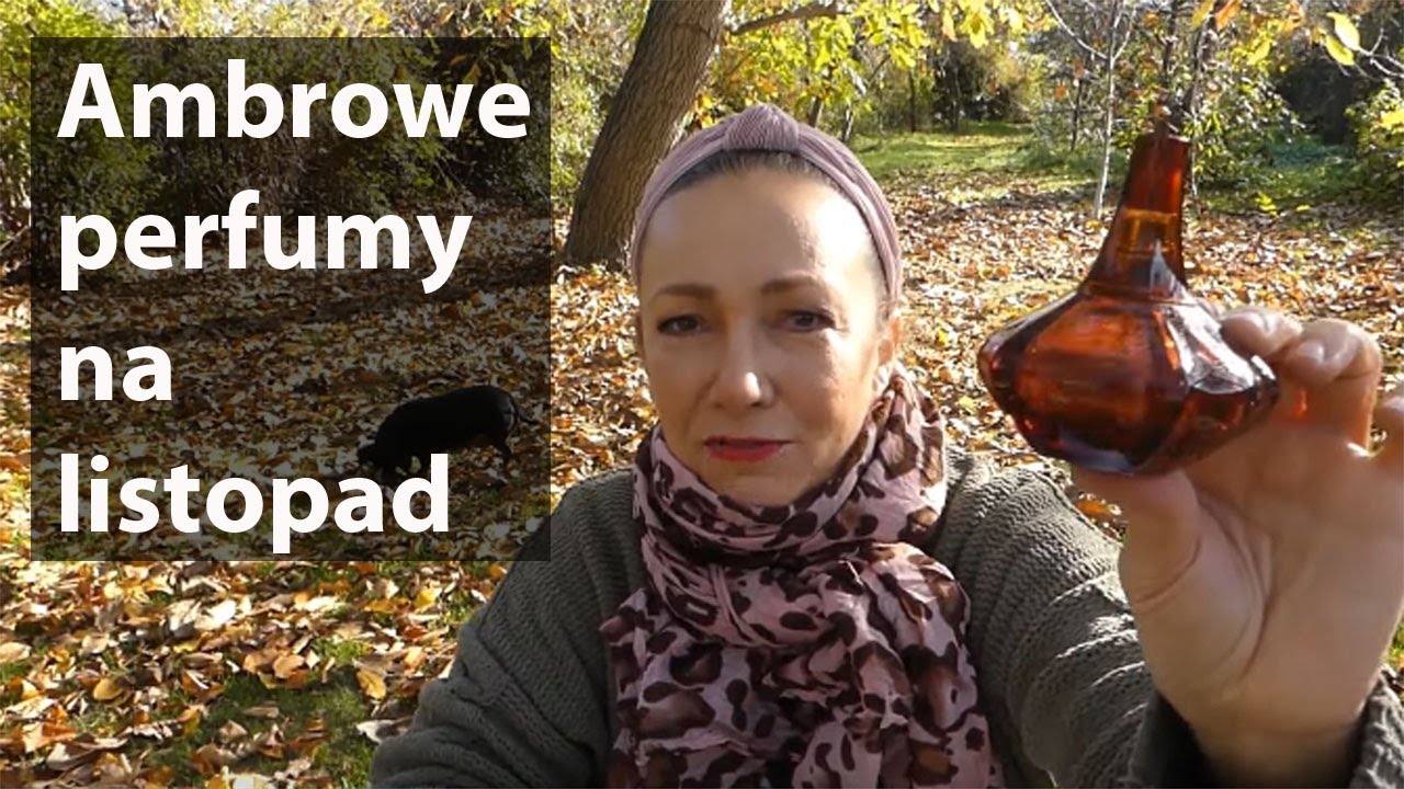 Perfumy na listopad - wytrawne ambrowce