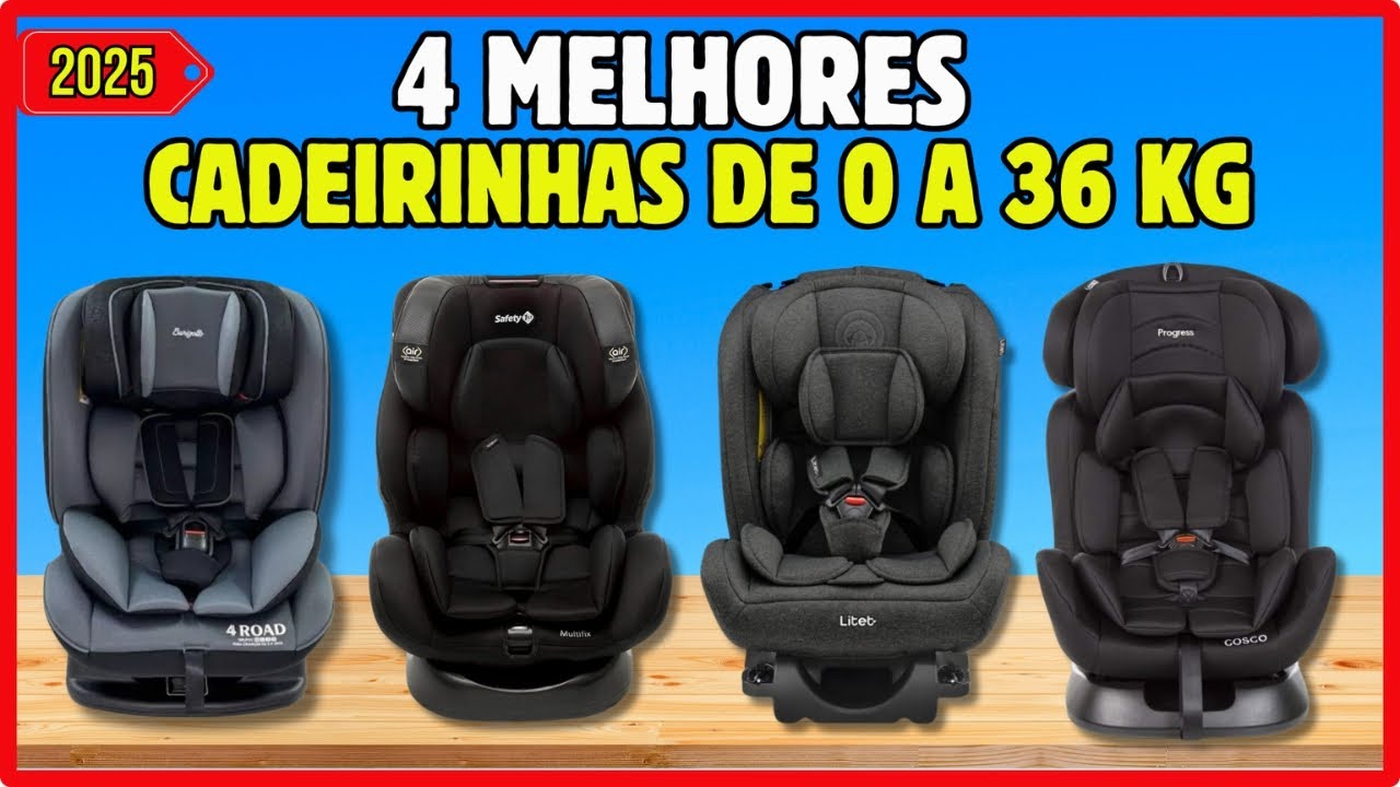 Qual MELHOR CADEIRINHA DE BEBÊ de 0 a 36 kg? TOP 4 MELHORES CADEIRINHAS DE BEBÊ em 2025! COMPARATIVO