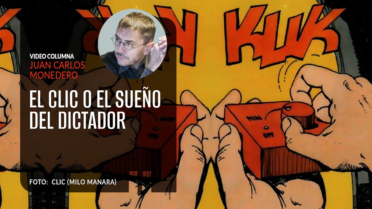 El clic o el sueño del dictador. Por Juan Carlos Monedero