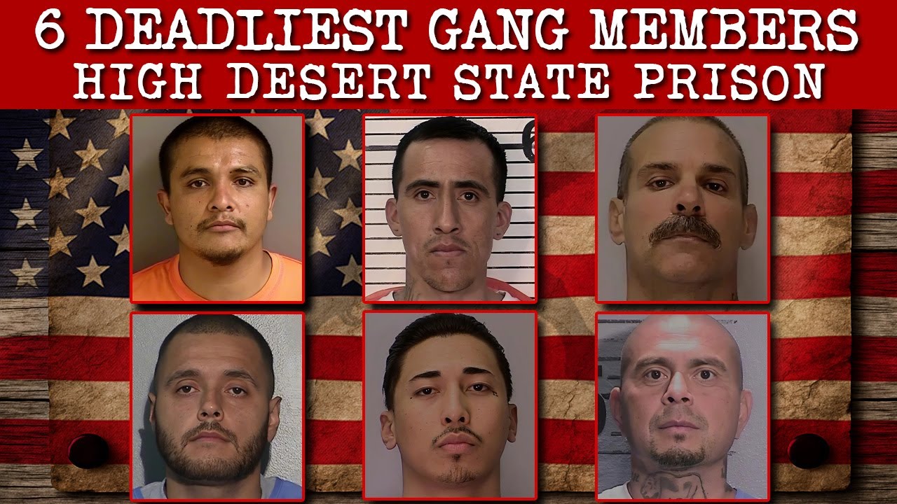 Top 6 Most Dangerous Gang Members in High Desert State Prison (California)