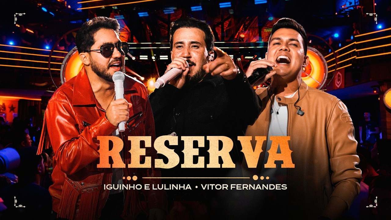 Reserva - Iguinho e Lulinha, Vitor Fernandes (V&iacute;deoclipe Oficial)