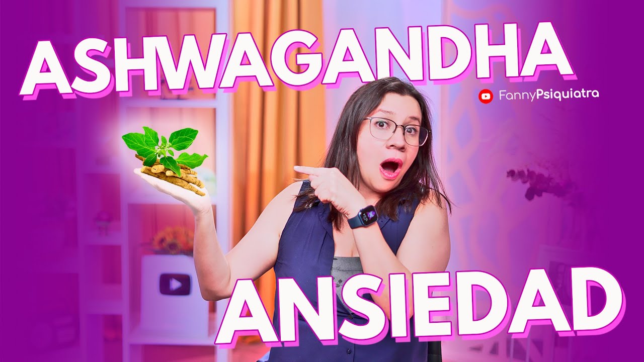ASHWAGANDHA: REMEDIO NATURAL PARA ALIVIAR LA ANSIEDAD