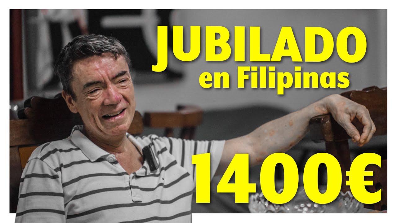 JUBILADO EN FILIPINAS A LOS 50 Anos (Con 1400 EUROS)
