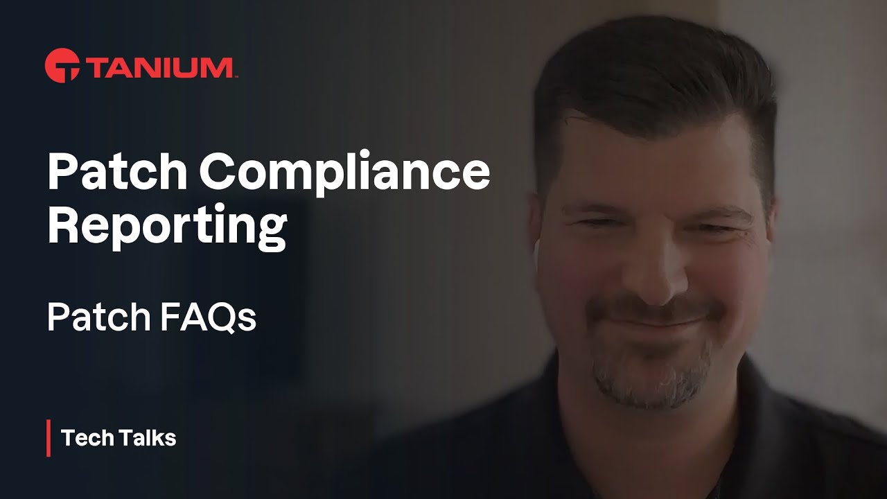 Patch FAQs - Patch Compliance Reporting - Tanium Tech Talks #75