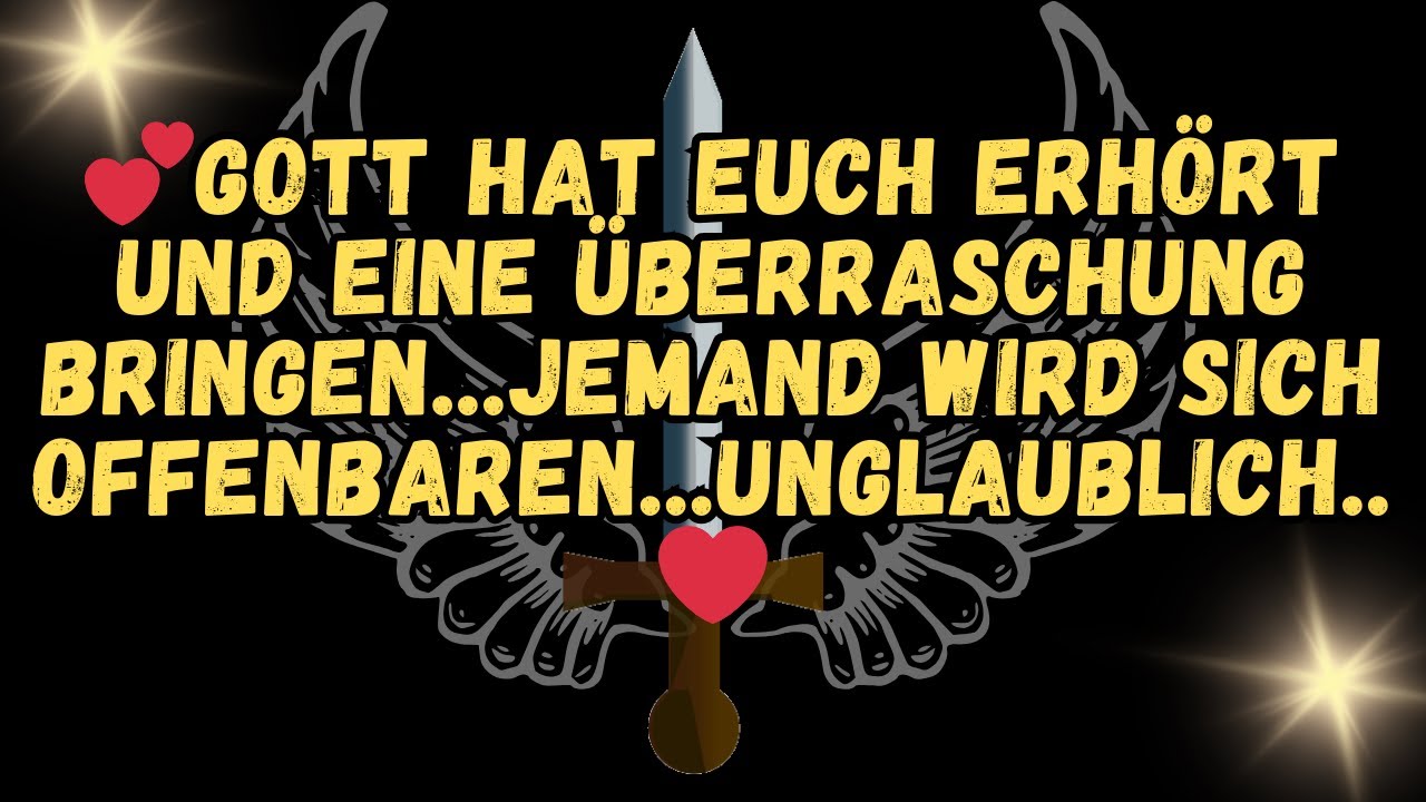 💕GOTT HAT EUCH ERHÖRT UND EINE ÜBERRASCHUNG BRINGEN   JEMAND WIRD SICH OFFENBAREN   UNGLAUBLICH  ❤️