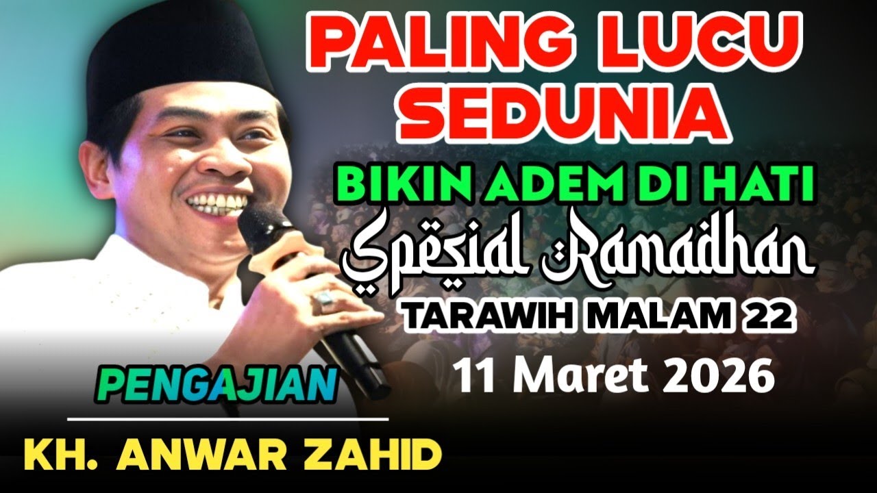 🔴 PENGAJIAN KH. ANWAR ZAHID TERBARU PALING LUCU NGAJI RAMADHAN TARAWIH MALAM KE-22 