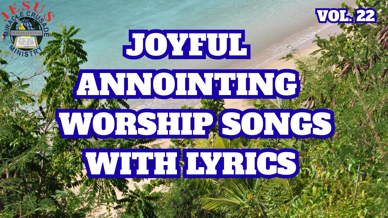 JOYFUL POWERFUL UPLIFTING WORSHIP  SONGS