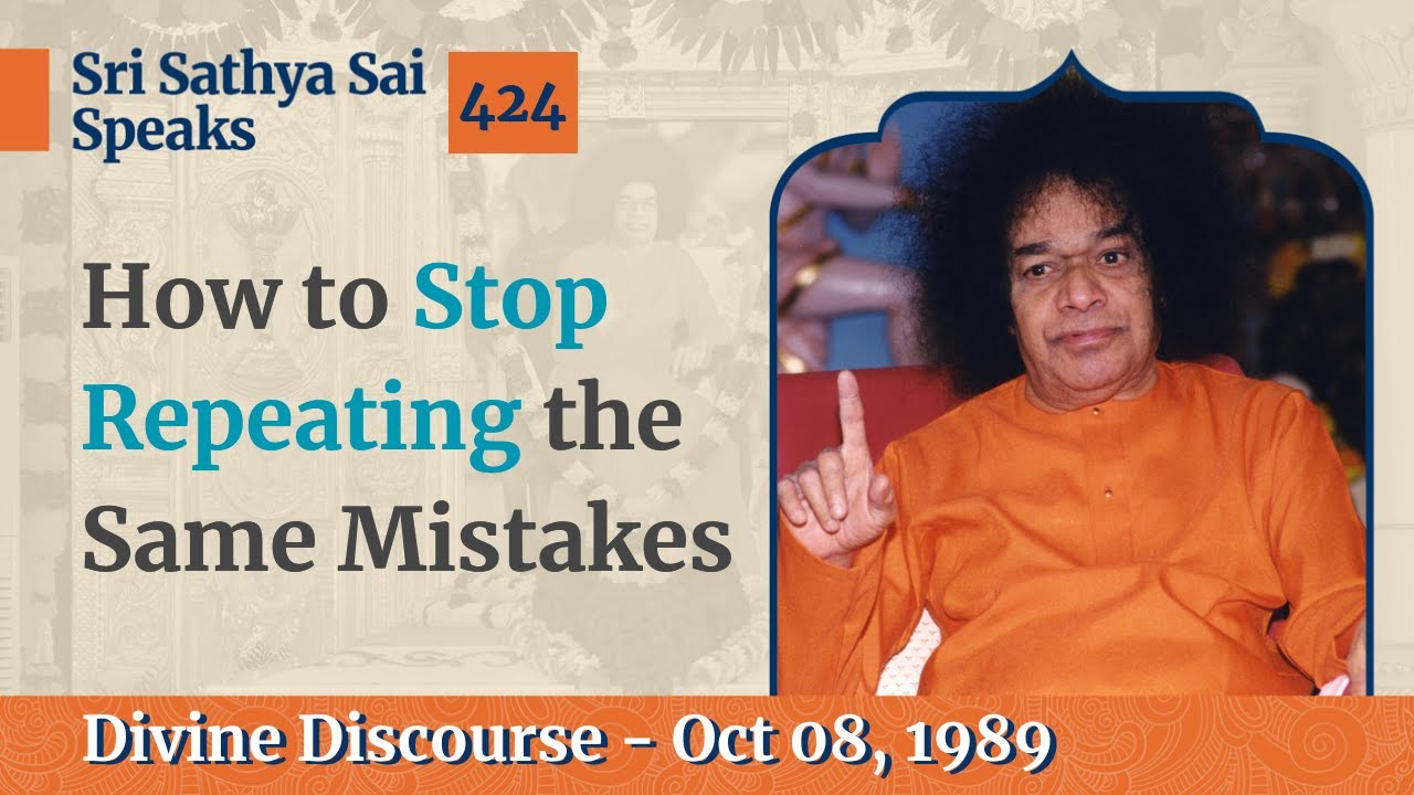424 - What to Do When We Make a Mistake | Sri Sathya Sai Speaks | Oct 08, 1989