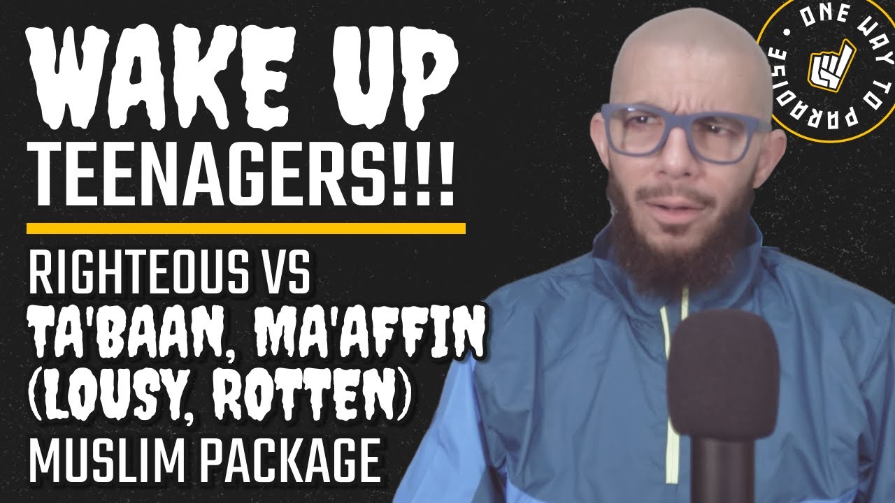 Wake Up Teenagers! Righteous vs Lousy Rotten Muslim Package | Clip | Abu Mussab Wajdi Akkari