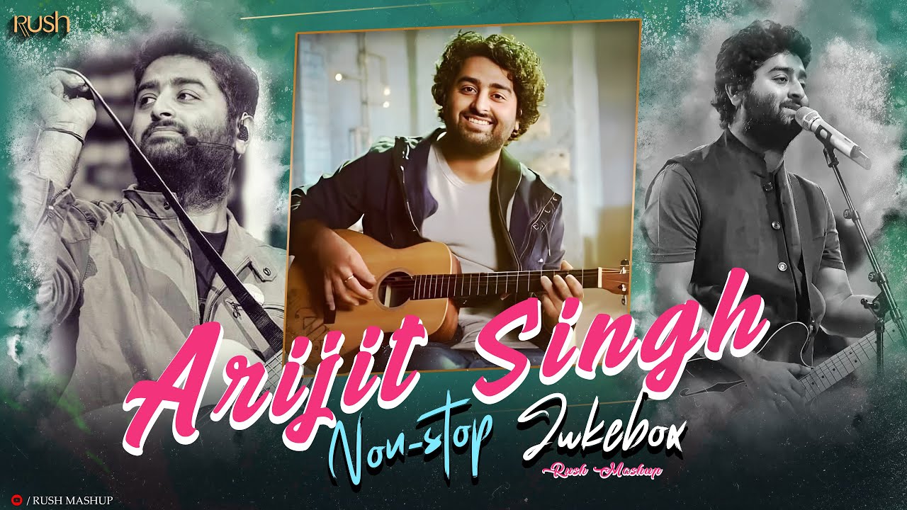 Arijit Singh Mashup 2025 | Nonstop  Jukebox | Rush Mashup | Romantic Songs [ Bollywood LoFi, Chill ]