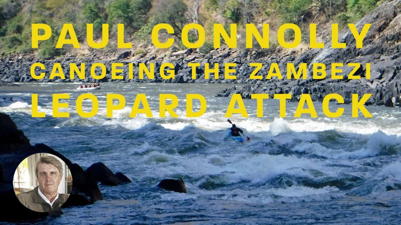 Stories from the Wilds of Africa ep03 | Paul Connolly Canoeing the Zambezi | Leopard Attack
