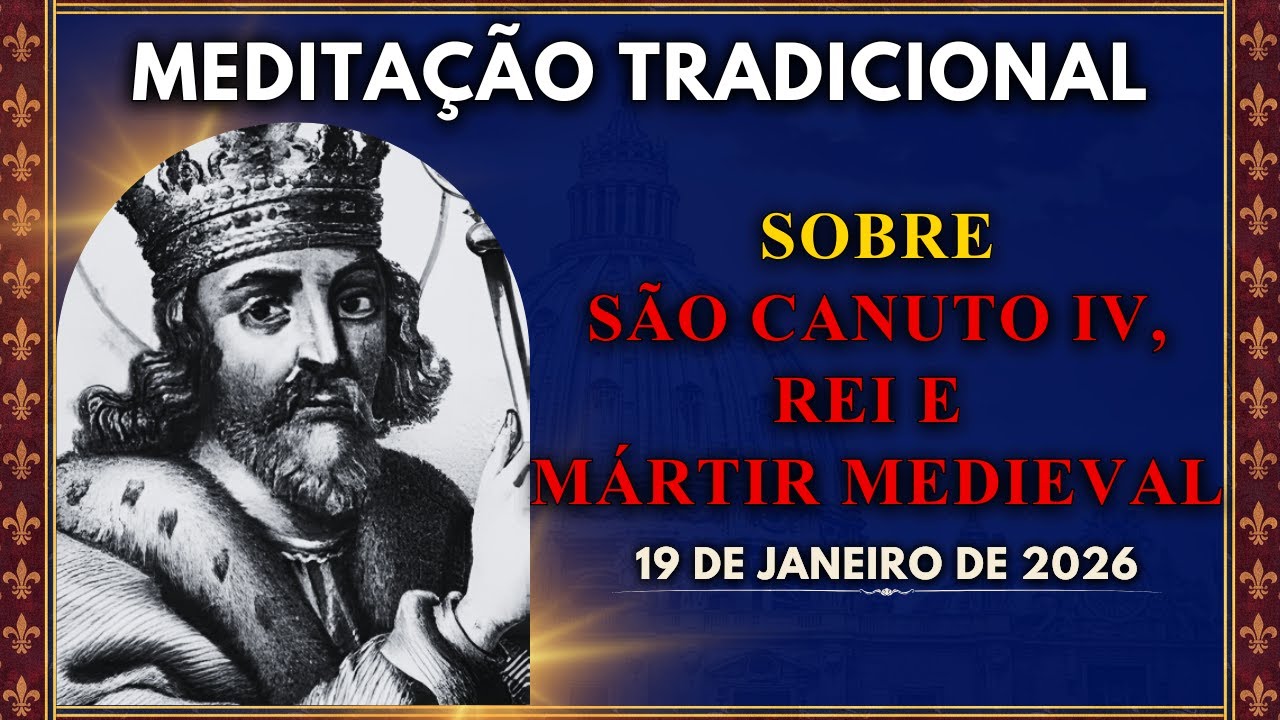 MEDITAÇÃO DIÁRIA | SÃO CANUTO IV, REI DA DINAMARCA E MÁRTIR MEDIEVAL (19/1/2026)