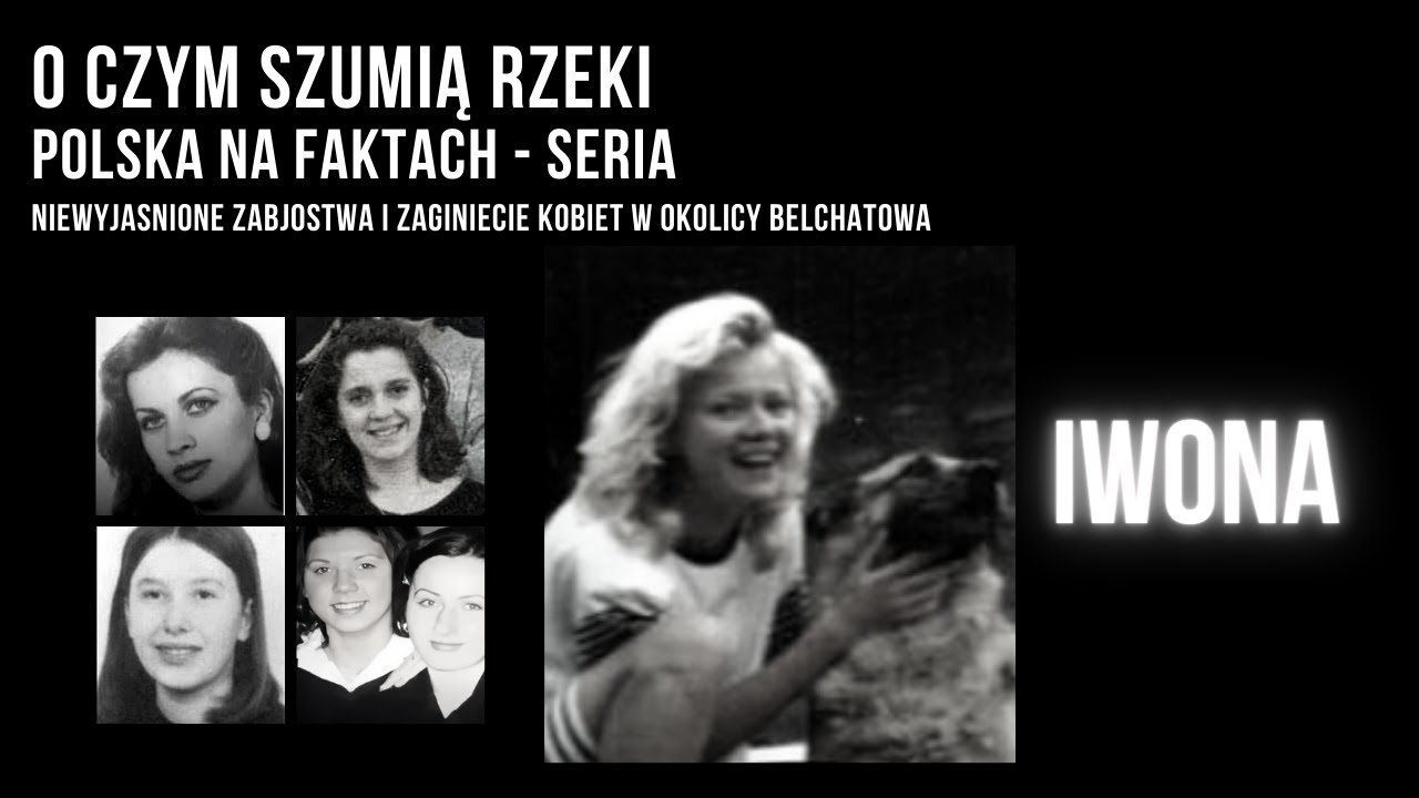 Polska na Faktach - Seria Odc.1/5 | Niewyjaśnione zab&oacute;jstwa w okolicy Bełchatowa | Iwona