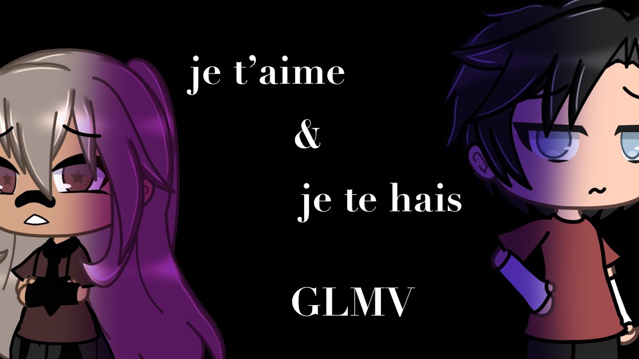 { je t’aime et je te hais } [GLMV]