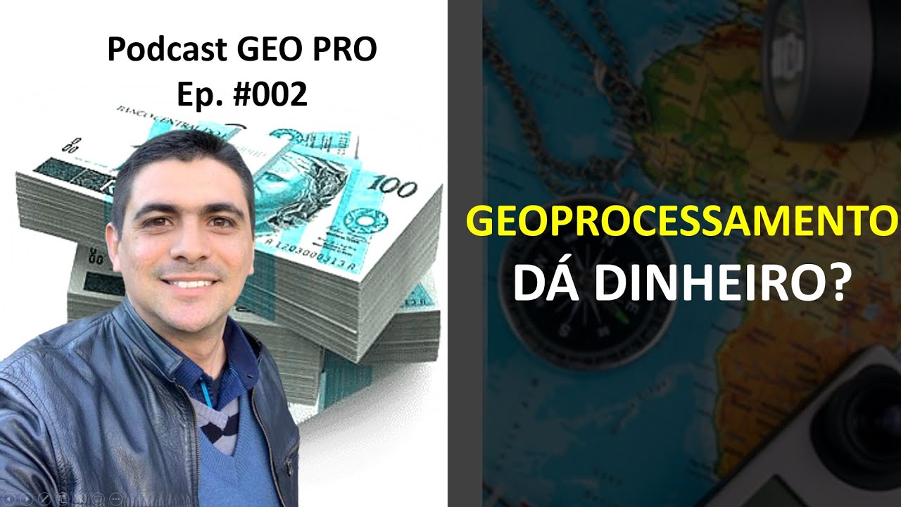 Geoprocessamento dá dinheiro? Por onde começar? | Podcast GEO PRO - Ep. 002