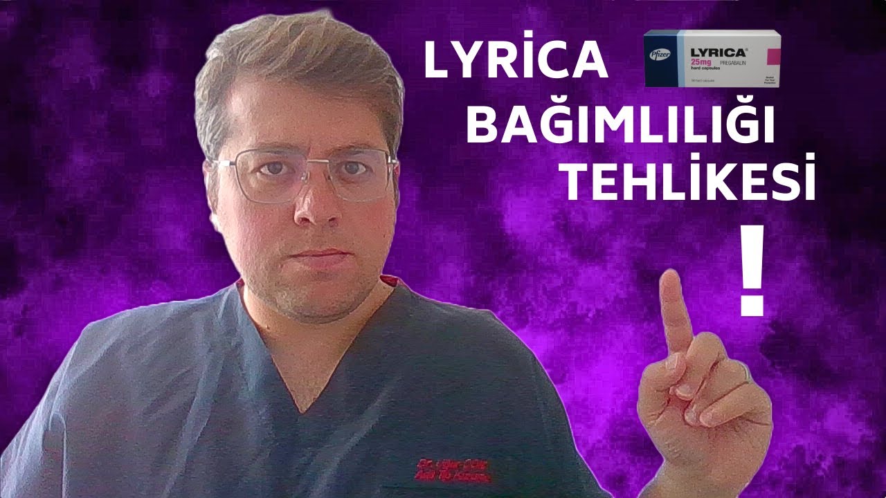 LYRİCA BAĞIMLILIĞI TEHLİKESİ !!!