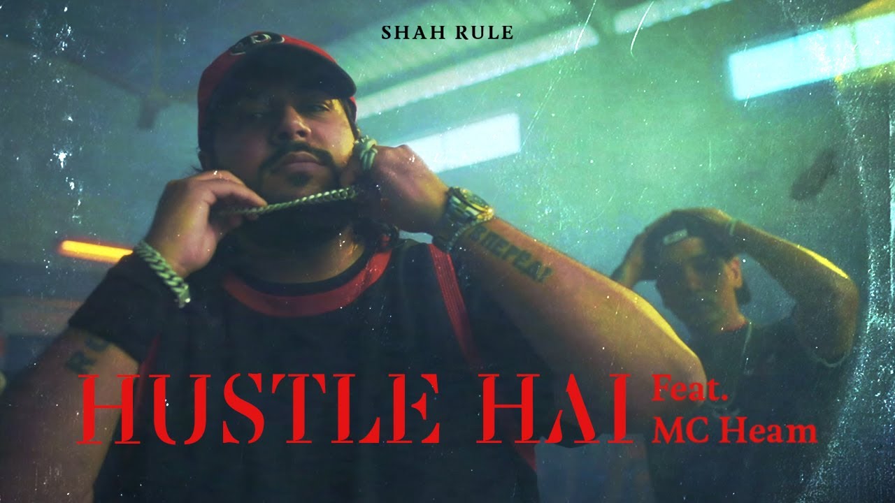 Shah Rule - Hustle Hai ft. MC Heam | Prod. by Abhijay Sharma | Official Music Video