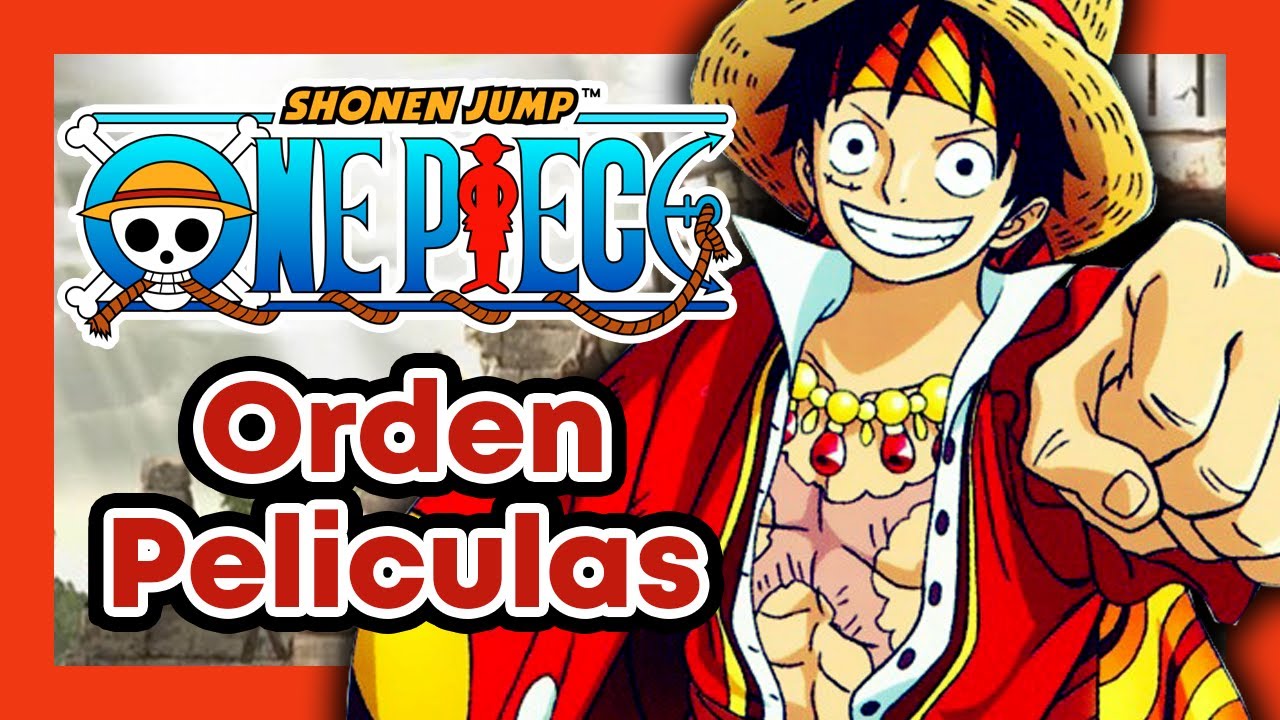 ORDEN para ver ONE PIECE - Orden Cronologico Peliculas, Ovas y Especiales