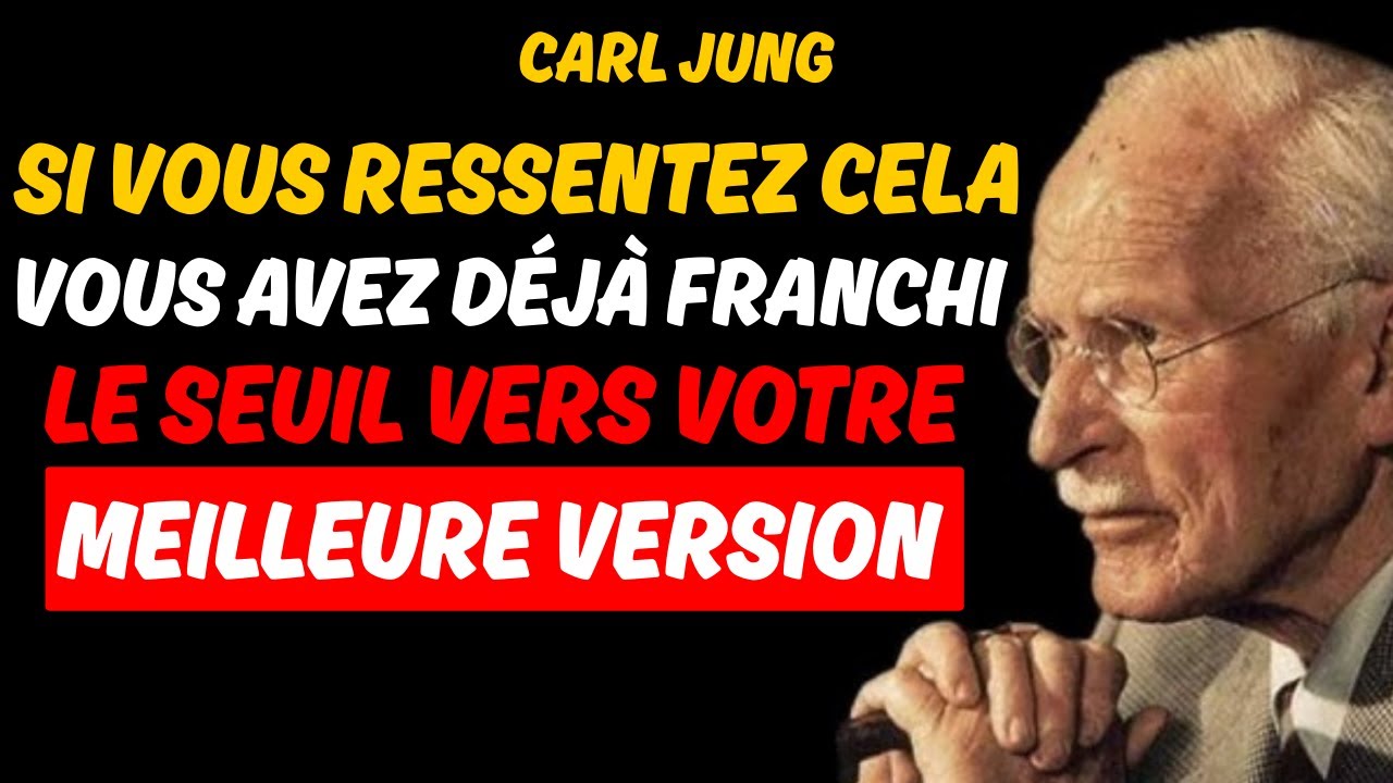 SIGNES QUE TU AS FRANCHI LE SEUIL VERS TA MEILLEURE VERSION – CARL JUNG