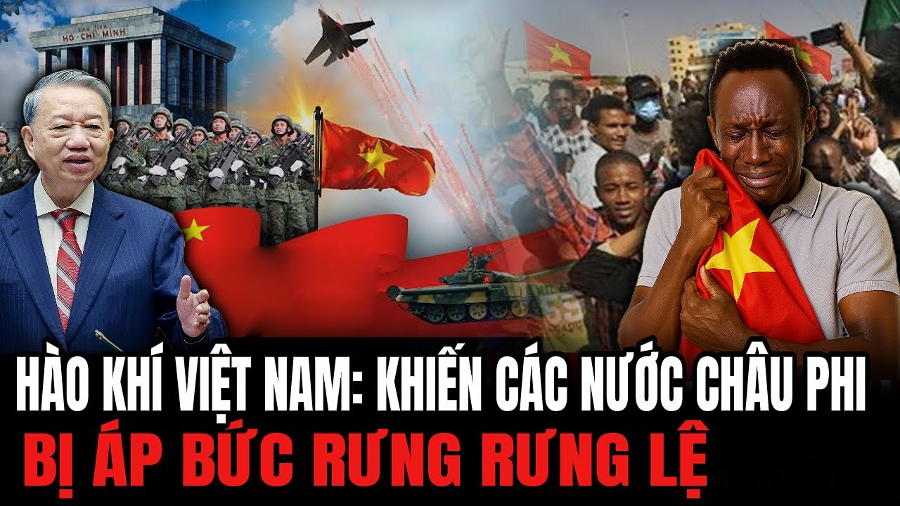 Hào Khí Diễu Binh VN: Khiến Các Nước Châu Phi Bị Áp Bức Rưng Rưng Lệ | LSQS Hiểu rõ Hơn